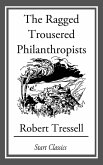 The Ragged Trousered Philanthropists (eBook, ePUB) The Ragged Trousered Philanthropists (eBook, ePUB)