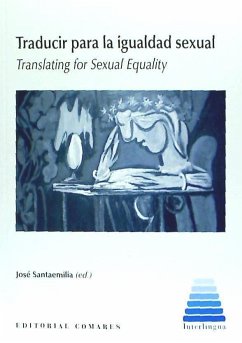 Traducir para la igualdad sexual = Translating for sexual equality - Santaemilia Ruiz, José; Jordà Mathiasen, Eivor; Miret Mestre, Teresa