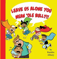 Leave Us Alone You Mean'ole Bully - Albury, Kandra C