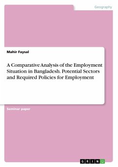 A Comparative Analysis of the Employment Situation in Bangladesh. Potential Sectors and Required Policies for Employment - Faysal, Mahir