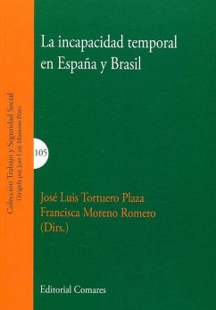 La incapacidad temporal en España y Brasil - Tortuero Plaza, José Luis; García Quiñones, Juan Carlos; Moreno Romero, Francisca