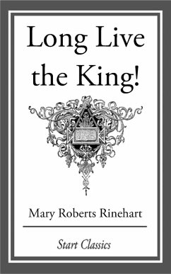 Long Live the King! (eBook, ePUB) - Rinehart, Mary Roberts