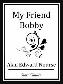 My Friend Bobby (eBook, ePUB) - Nourse, Alan Edward