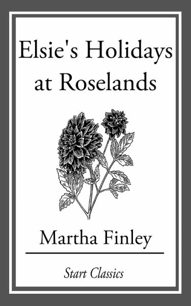 Elsie's Holidays at Roselands (eBook, ePUB)