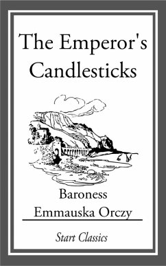 The Emperor's Candlesticks (eBook, ePUB) - Orczy, Emmauska