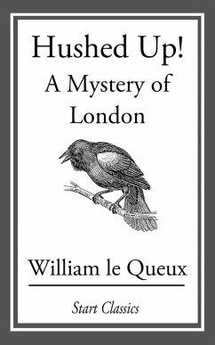 Hushed Up! (eBook, ePUB) - Le Queux, William