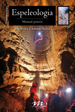 Espeleologia : Manual pràctic - Pérez de Pedro, Pablo; Torra Vidal, Antoni; Pérez Pérez, Pedro