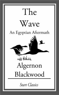 The Wave: An Egyptian Aftermath (eBook, ePUB) - Blackwood, Algernon