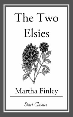 The Two Elsies (eBook, ePUB) - Finley, Martha The Two Elsies (eBook, ePUB) - Finley, Martha