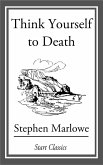 Think Yourself to Death (eBook, ePUB)