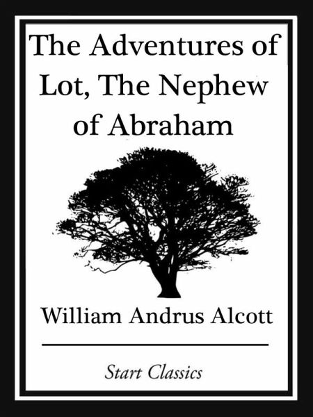 The Adventures of Lot, The Nephew of (eBook, ePUB) The Adventures of Lot, The Nephew of (eBook, ePUB)