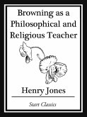 Browning as a Philosophical and Religious Teacher (eBook, ePUB)