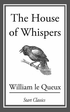 The House of Whispers (eBook, ePUB) - Le Queux, William