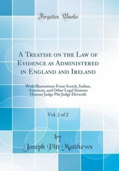 A Treatise on the Law of Evidence as Administered in England and Ireland, Vol. 2 of 2 - Matthews, Joseph Pitt