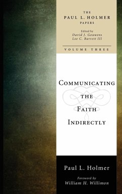Communicating the Faith Indirectly - Holmer, Paul L.