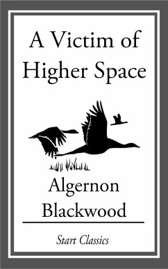 A Victim of Higher Space (eBook, ePUB) - Blackwood, Algernon