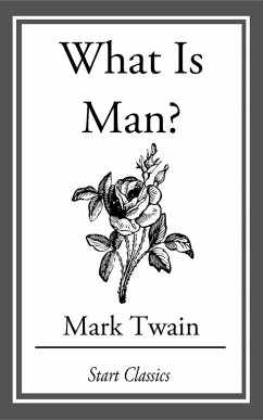 What is Man? (eBook, ePUB) - Twain, Mark
