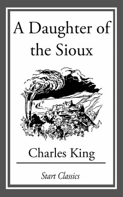 A Daughter of the Sioux (eBook, ePUB) - King, Charles