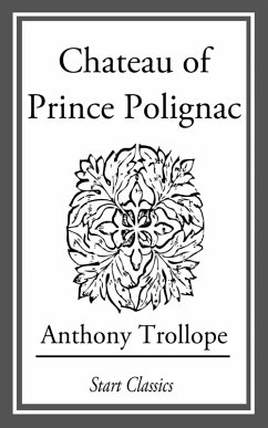 Chateau of Prince Polignac (eBook, ePUB) - Trollope, Anthony