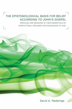 The Epistemological Basis for Belief according to John's Gospel - Redelings, David A.