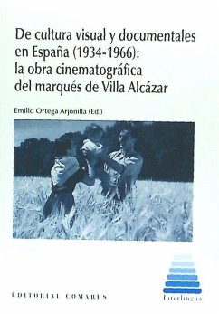 De cultura visual y documentales en España, 1934-1966 : la obra cinematográfica del marqués de Villa Alcázar - Gómez Gómez, Agustín; Ortega Arjonilla, Emilio; Poyato, Pedro