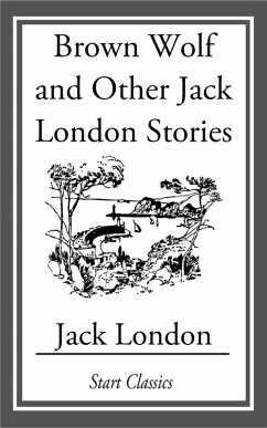 Brown Wolf and Other Jack London Stories (eBook, ePUB) Cover Brown Wolf and Other Jack London Stories (eBook, ePUB)