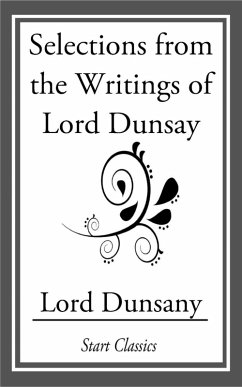 Selections from the Writings of Lord Dunsay (eBook, ePUB) - Dunsany, Lord