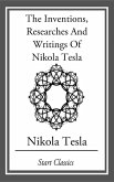 Inventions, Researches And Writings Of Nikola Tesla (eBook, ePUB)