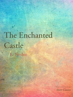 The Enchanted Castle (eBook, ePUB) - Nesbit, E.