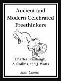 Ancient and Modern Celebrated Freethinkers (eBook, ePUB) Ancient and Modern Celebrated Freethinkers (eBook, ePUB)