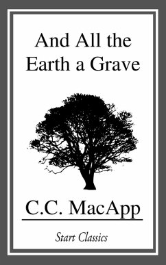 And All the Earth a Grave (eBook, ePUB) - MacApp, C. C.