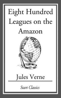 Eight Hundred Leagues On The Amazon (eBook, ePUB) - Verne, Jules