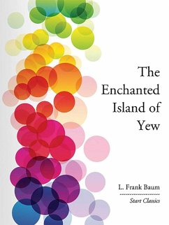 The Enchanted Island of Yew (eBook, ePUB) - Baum, L. Frank