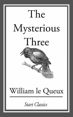 The Mysterious Three (eBook, ePUB) - Le Queux, William