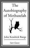 The Autobiography of Methuselah (eBook, ePUB)