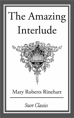 The Amazing Interlude (eBook, ePUB) - Rinehart, Mary Roberts