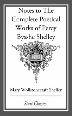 Notes to The Complete Poetical Works of Percy Bysshe Shelley (eBook, ePUB) - Shelley, Mary Wollstonecraft