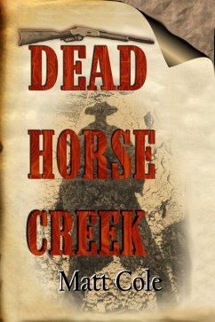 Dead Horse Creek (eBook, ePUB) - Cole, Matt