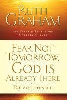 Fear Not Tomorrow, God Is Already There Devotional (eBook, ePUB) - Graham, Ruth