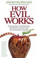 How Evil Works (eBook, ePUB) - Kupelian, David