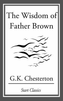 The Wisdom of Father Brown (eBook, ePUB) - Chesterton, G. K.