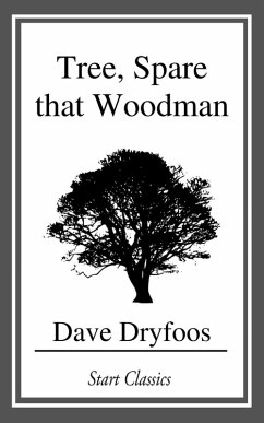 Tree, Spare that Woodman (eBook, ePUB) - Dryfoos, Dave
