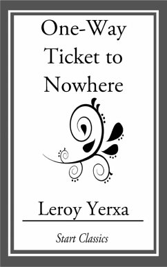 One-Way Ticket to Nowhere (eBook, ePUB) - Yerxa, Leroy