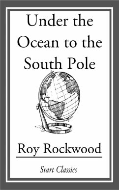 Cover Under the Ocean to the South Pole (eBook, ePUB)