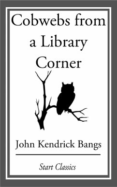 Cobwebs from a Library Corner (eBook, ePUB) - Bangs, John Kendrick