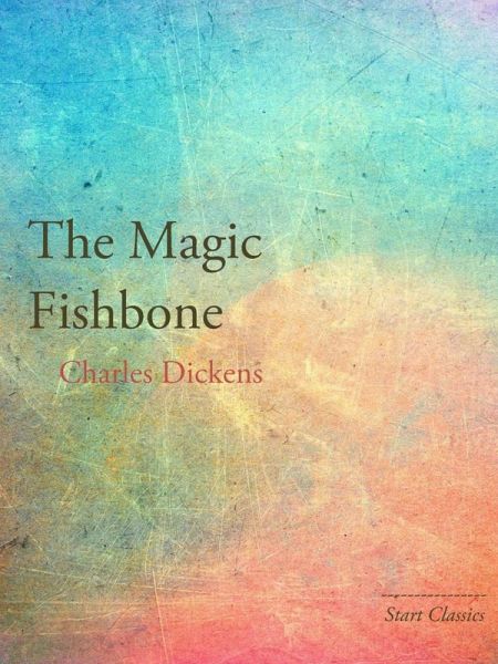 The Magic Fishbone (eBook, ePUB) The Magic Fishbone (eBook, ePUB)