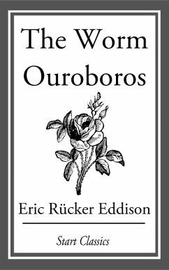 The Worm Ouroboros (eBook, ePUB) - Eddison, Eric Rücker