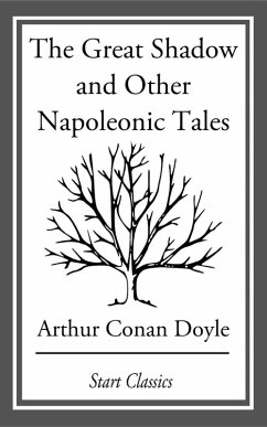 The Great Shadow and Other Napoleonic (eBook, ePUB) - Doyle, Arthur Conan