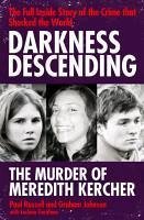 Darkness Descending - The Murder of Meredith Kercher (eBook, ePUB) - Russell, Paul; Johnson, Graham; Garofano, Luciano