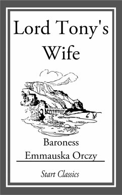 Lord Tony's Wife (eBook, ePUB) - Orczy, Emmauska